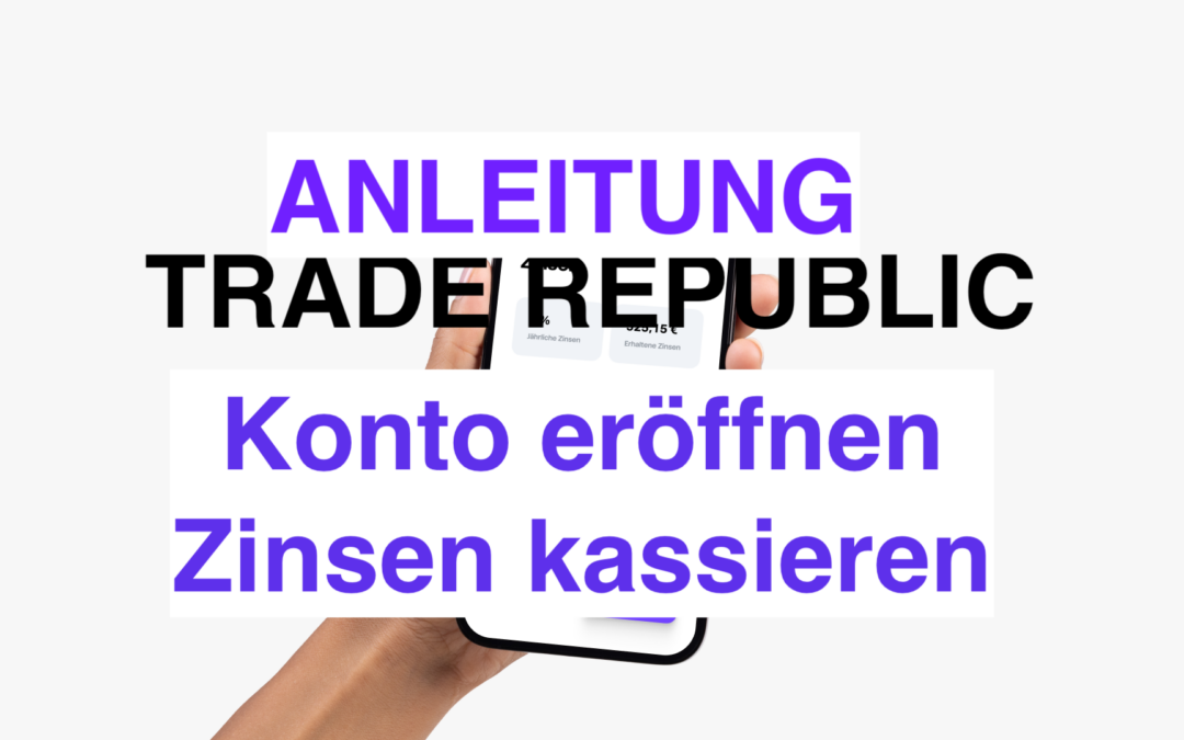 Trade Republic: Konto eröffnen, Zinsen kassieren